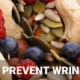 Foods to Prevent Wrinkles